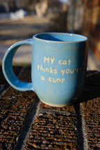 *MADE TO ORDER* - 12 oz Blue "My Cat Thinks You’re a..."  Ceramic Mug